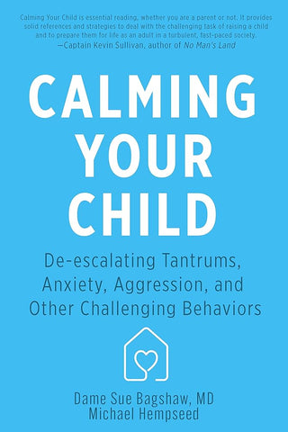 Calming Your Child: De-escalating Tantrums, Anxiety, Aggression, and Other Challenging Behaviors cover image