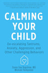 Calming Your Child: De-escalating Tantrums, Anxiety, Aggression, and Other Challenging Behaviors cover image