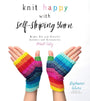 Knit Happy with Self-Striping Yarn: Bright, Fun and Colorful Sweaters and Accessories Made Easy cover image
