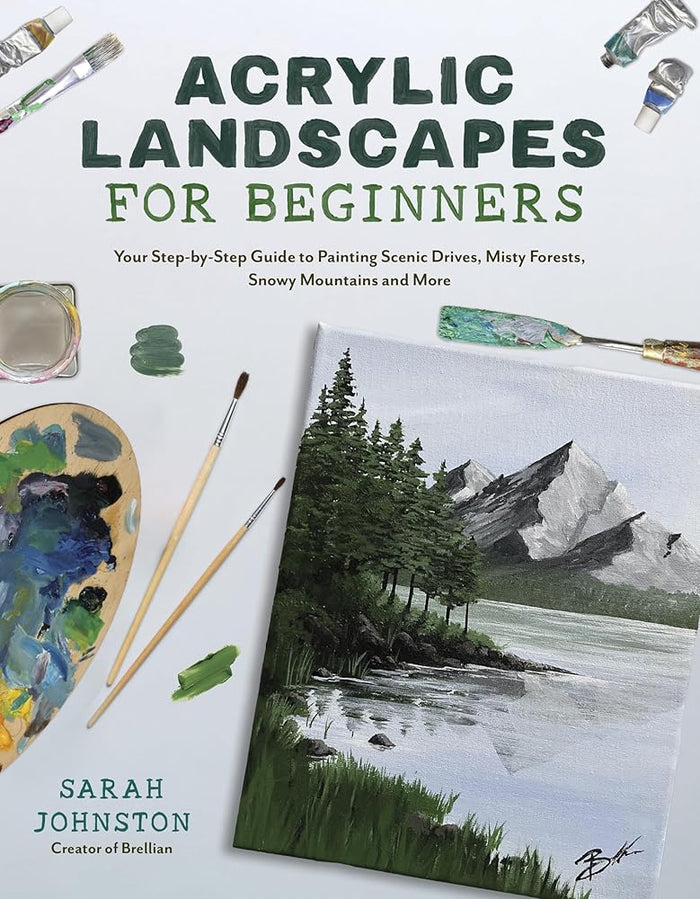Acrylic Landscapes for Beginners: Your Step-by-Step Guide to Painting Scenic Drives, Misty Forests, Snowy Mountains and More cover image