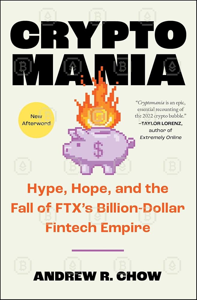 Cryptomania: Hype, Hope, and the Fall of FTX's Billion-Dollar Fintech Empire cover image