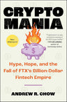 Cryptomania: Hype, Hope, and the Fall of FTX's Billion-Dollar Fintech Empire cover image