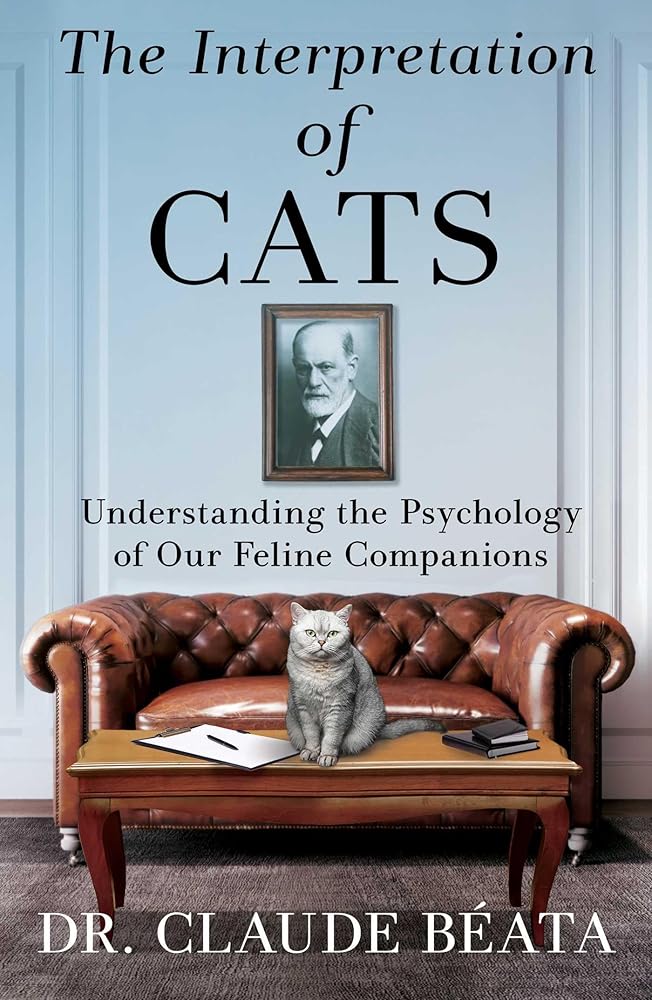 The Interpretation of Cats: Understanding the Psychology of Our Feline Companions cover image