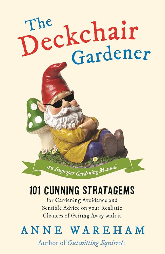 The Deckchair Gardener: An Improper Gardening Manual cover image