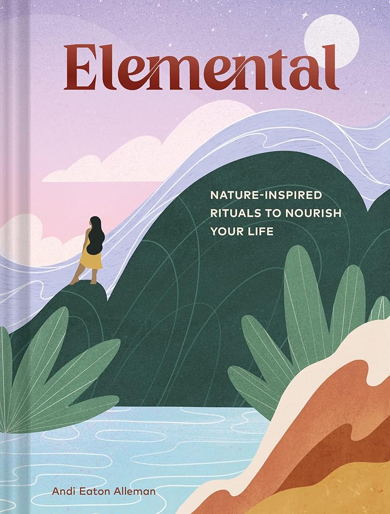 Elemental: Nature-Inspired Rituals to Nourish Your Life cover image