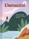 Elemental: Nature-Inspired Rituals to Nourish Your Life cover image