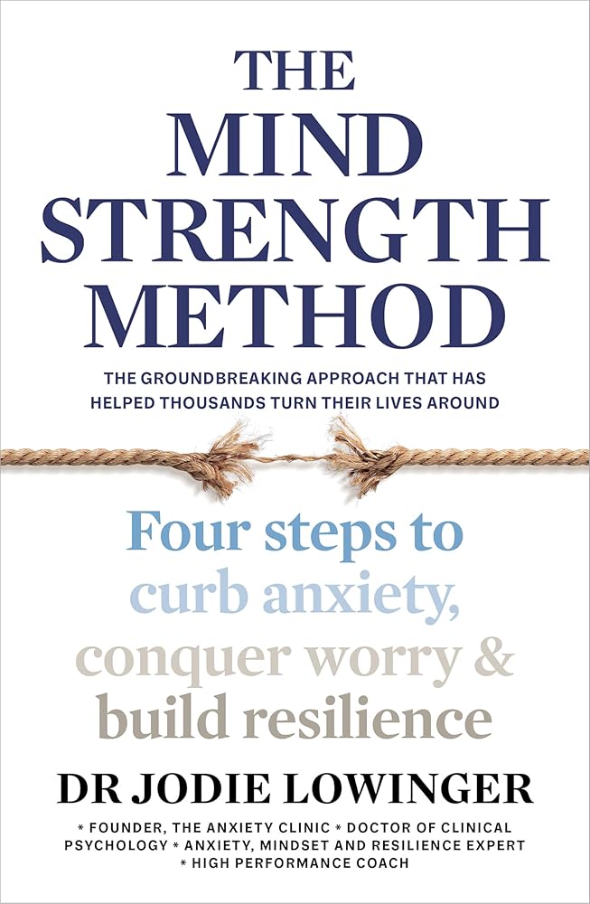 The Mind Strength Method: Four steps to curb anxiety, conquer worry and build resilience cover image