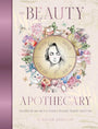 The Beauty Apothecary: Soulful remedies to foster beauty inside and out (Sacred Apothecary Series) cover image