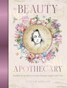 The Beauty Apothecary: Soulful remedies to foster beauty inside and out (Sacred Apothecary Series) cover image