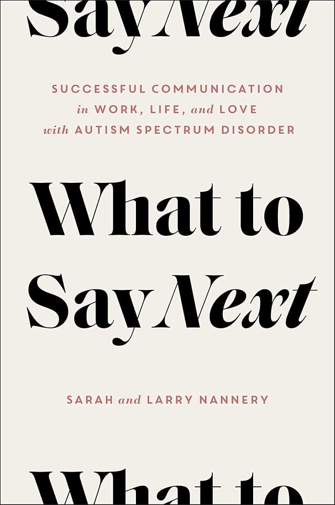 What to Say Next: Successful Communication in Work, Life, and Love―with Autism Spectrum Disorder cover image