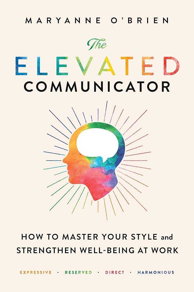The Elevated Communicator: How to Master Your Style and Strengthen Well-Being at Work cover image
