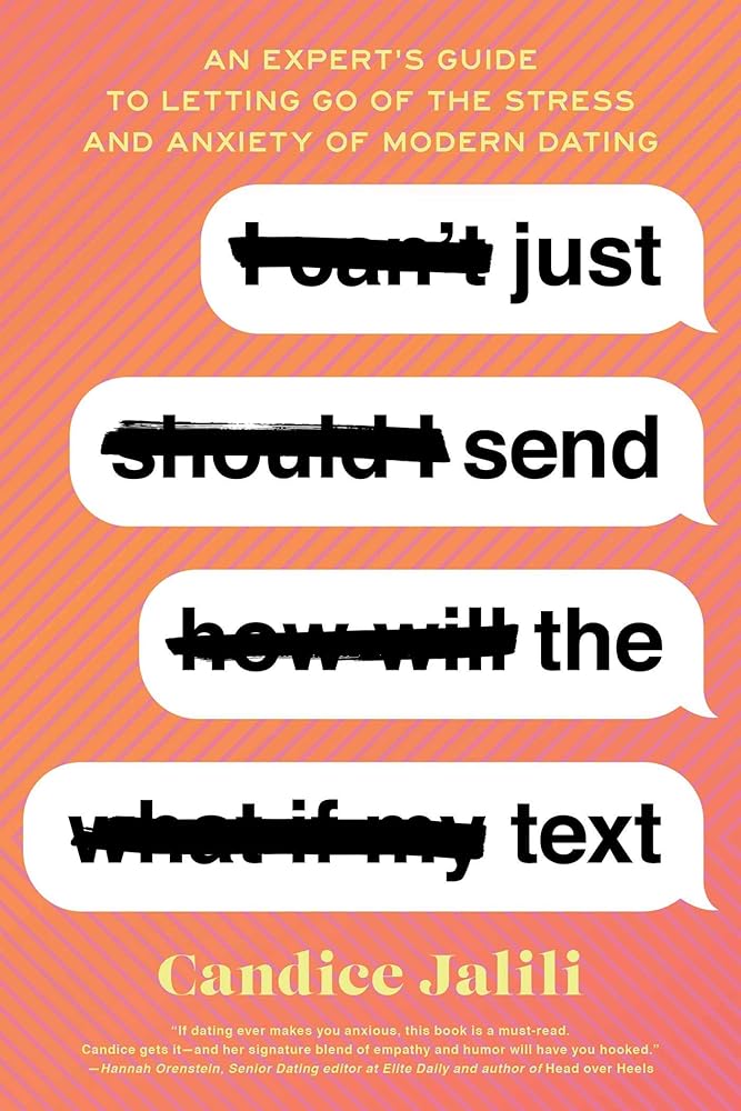 Just Send the Text: An Expert's Guide to Letting Go of the Stress and Anxiety of Modern Dating cover image