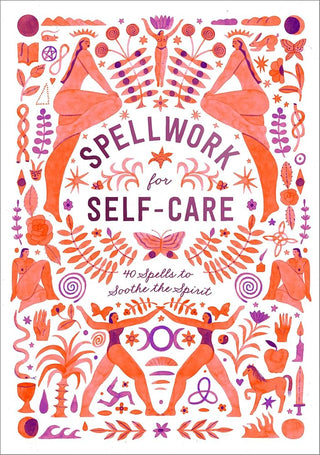 Spellwork for Self-Care: 40 Spells to Soothe the Spirit cover image