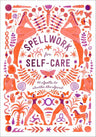 Spellwork for Self-Care: 40 Spells to Soothe the Spirit cover image