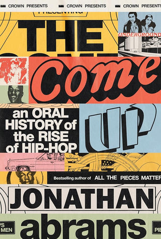 The Come Up: An Oral History of the Rise of Hip-Hop cover image