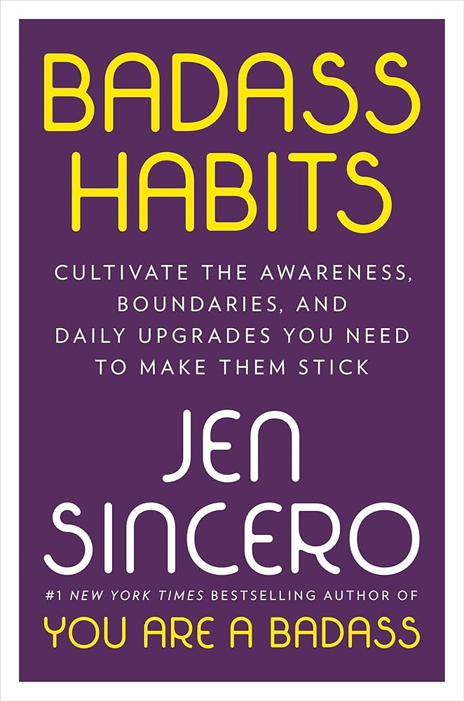 Badass Habits: Cultivate the Awareness, Boundaries, and Daily Upgrades You Need to Make Them Stick cover image