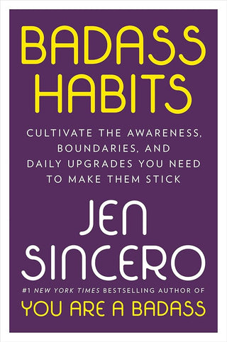Badass Habits: Cultivate the Awareness, Boundaries, and Daily Upgrades You Need to Make Them Stick cover image