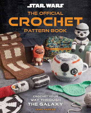 Star Wars: The Official Crochet Pattern Book: Crochet Your Way Through the Galaxy cover image