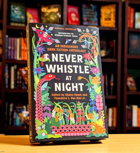 Never Whistle at Night: An Indigenous Dark Fiction Anthology