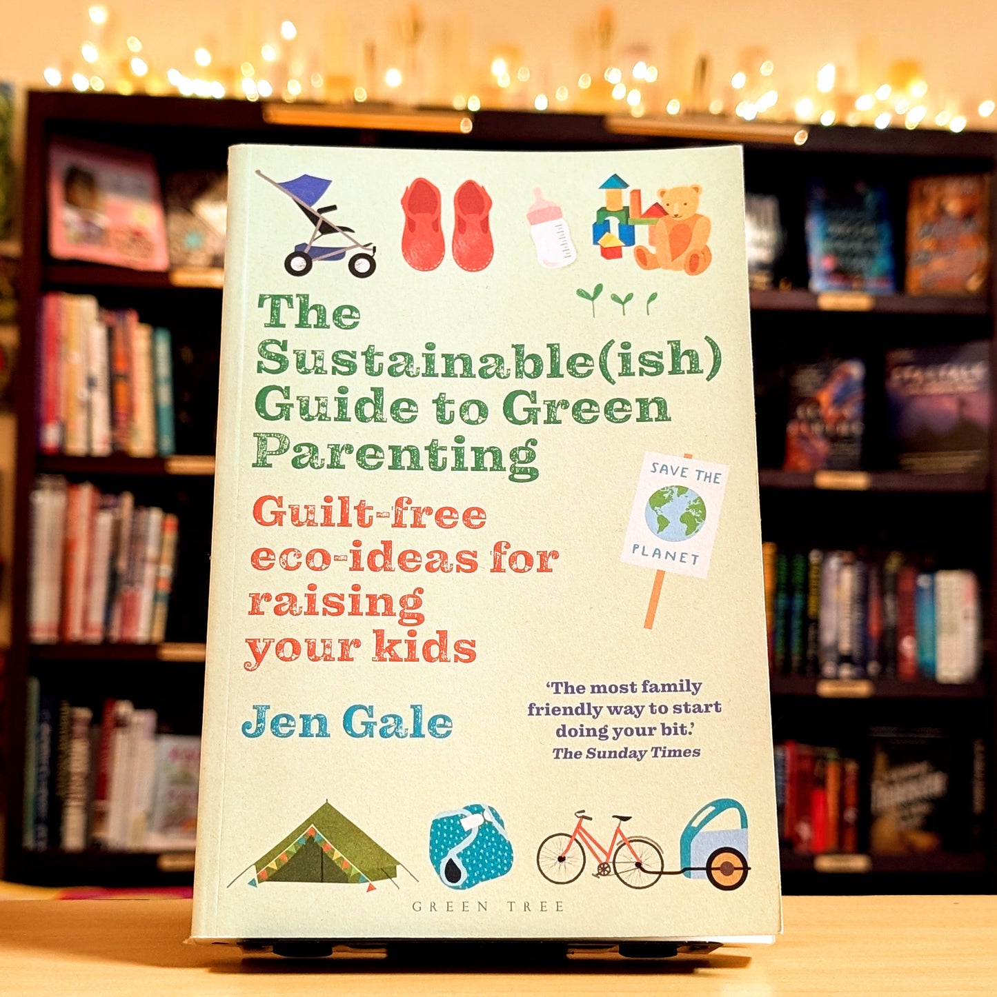 Sustainable(ish) Guide to Green Parenting, The: Guilt-free eco-ideas for raising your kids