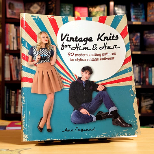 Vintage Knits for Him & Her: 30 modern knitting patterns for stylish vintage knitwear