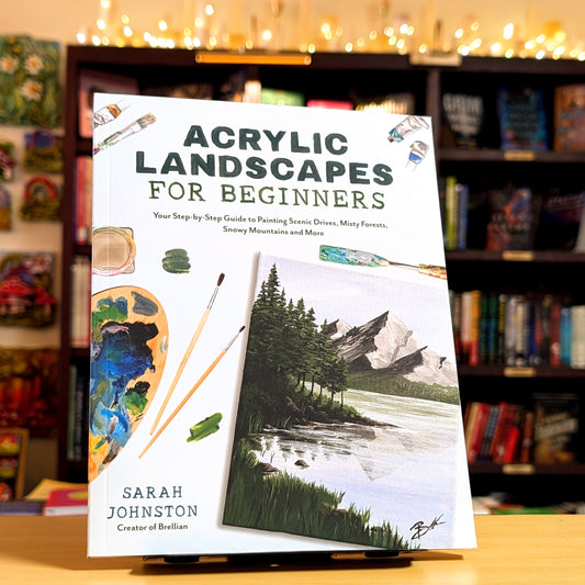 Acrylic Landscapes for Beginners: Your Step-by-Step Guide to Painting Scenic Drives, Misty Forests, Snowy Mountains and More