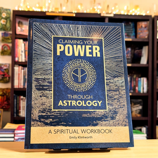 Claiming Your Power through Astrology: A Spiritual Workbook