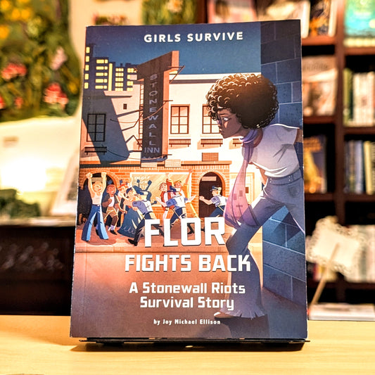 Flor Fights Back: A Stonewall Riots Survival Story (Girls Survive)