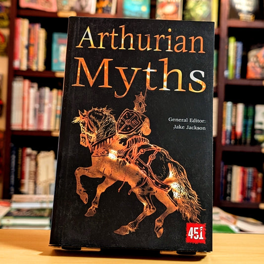 Arthurian Myths (The World's Greatest Myths and Legends)