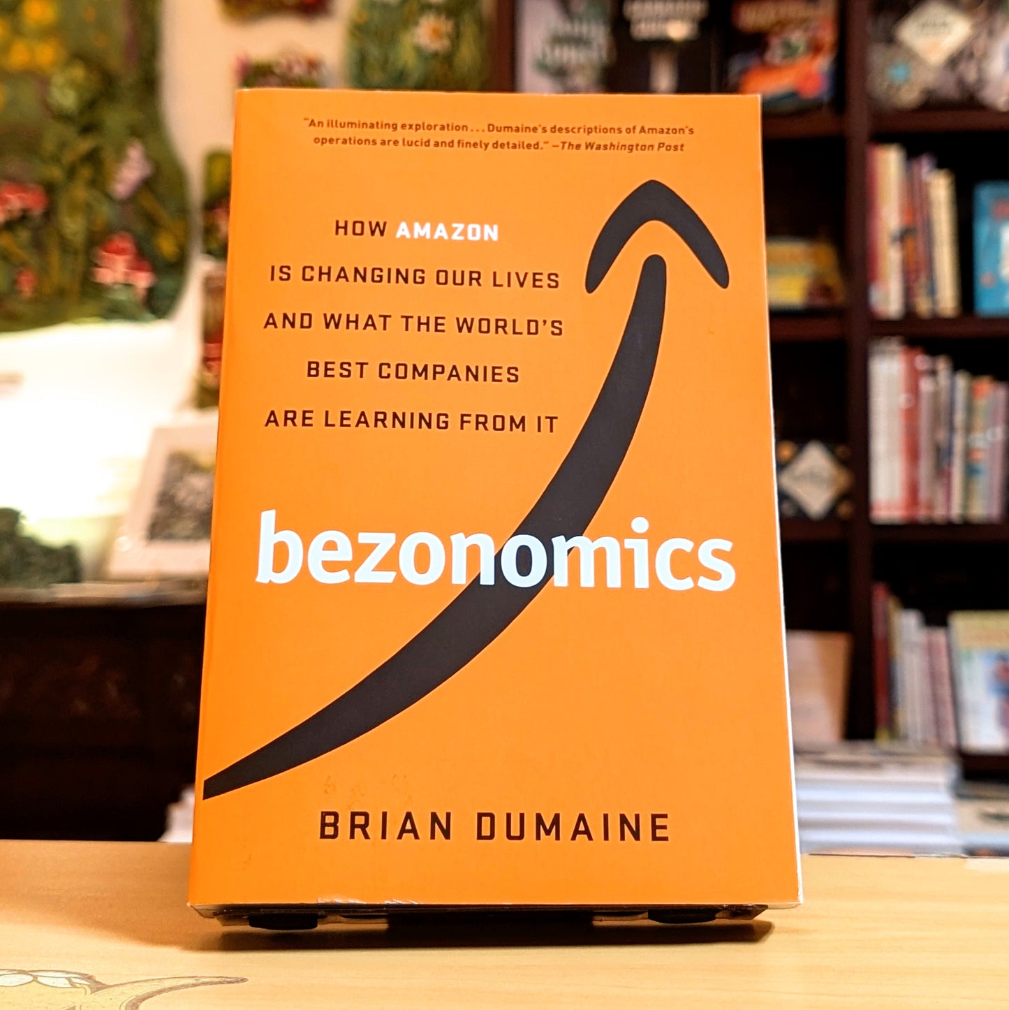 Bezonomics: How Amazon Is Changing Our Lives and What the World's Best Companies Are Learning from It