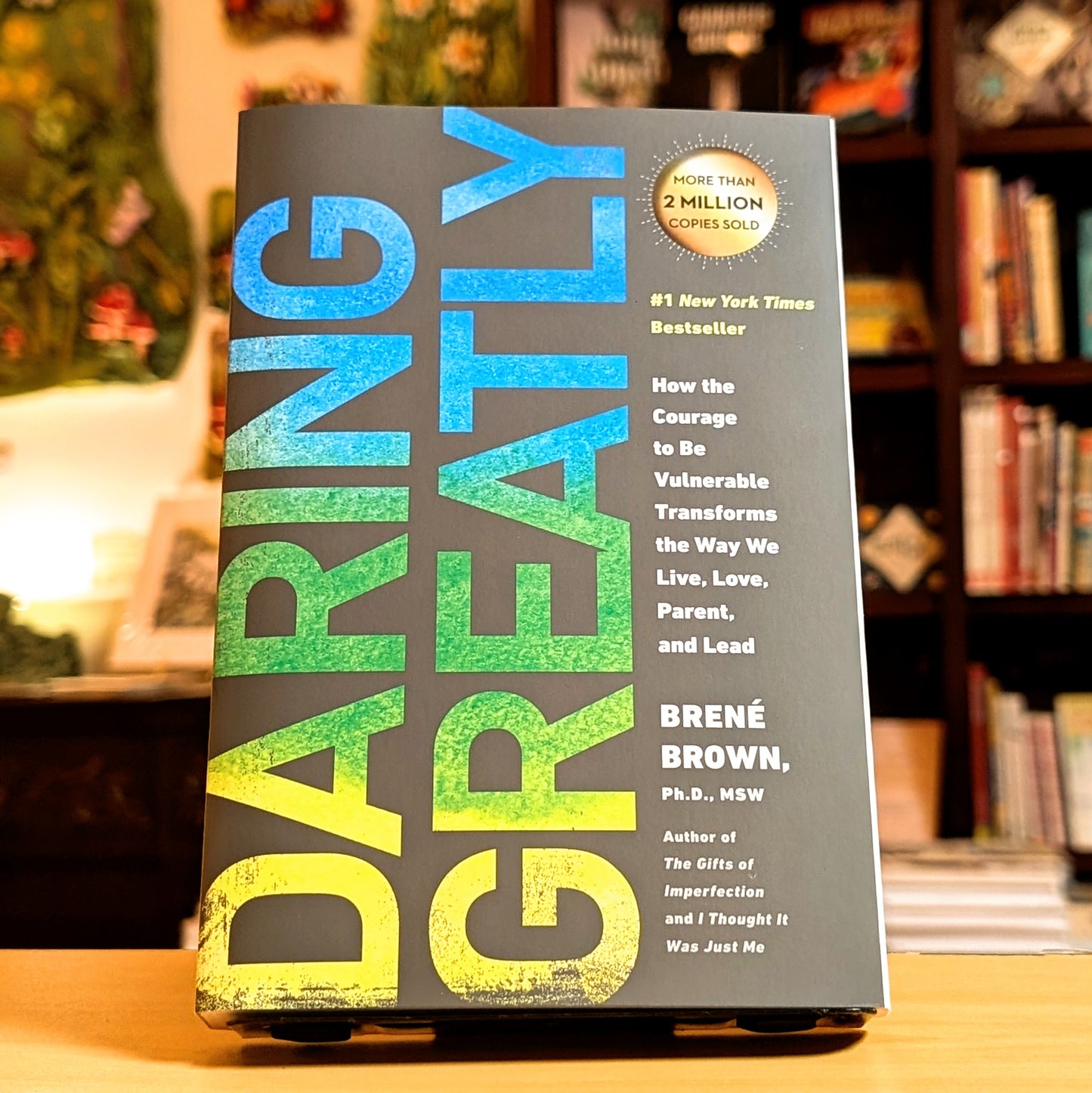 Daring Greatly: How the Courage to Be Vulnerable Transforms the Way We Live, Love, Parent, and Lead