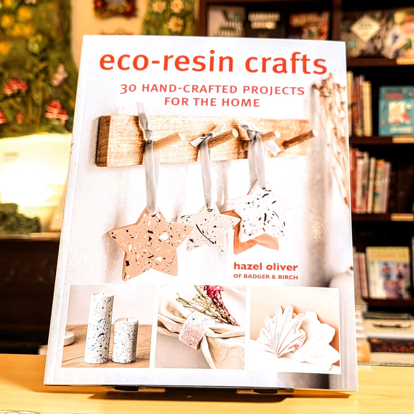 Eco-Resin Crafts: 30 hand-crafted projects for the home