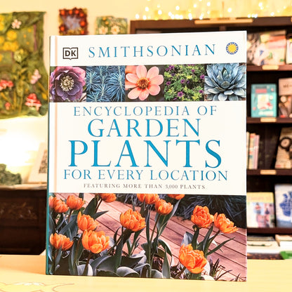 Encyclopedia of Garden Plants for Every Location: Featuring More Than 3,000 Plants