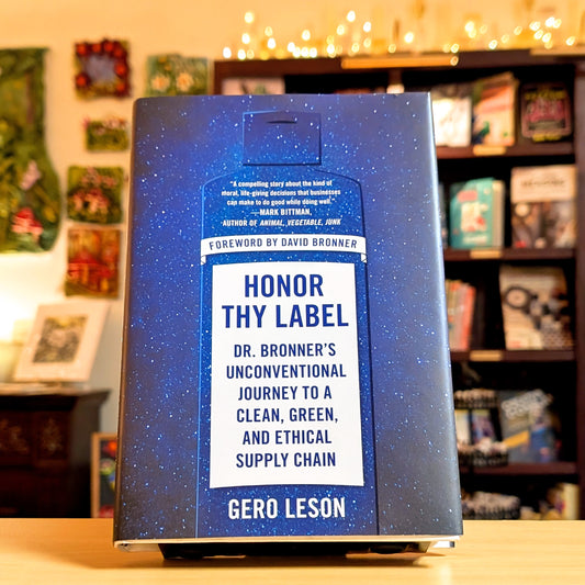 Honor Thy Label: Dr. Bronner's Unconventional Journey to a Clean, Green, and Ethical Supply Chain