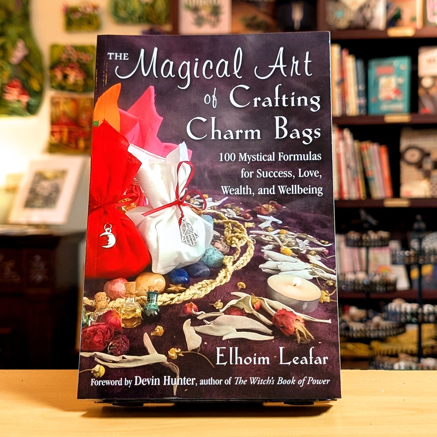 The Magical Art of Crafting Charm Bags: 100 Mystical Formulas for Success, Love, Wealth, and Wellbeing