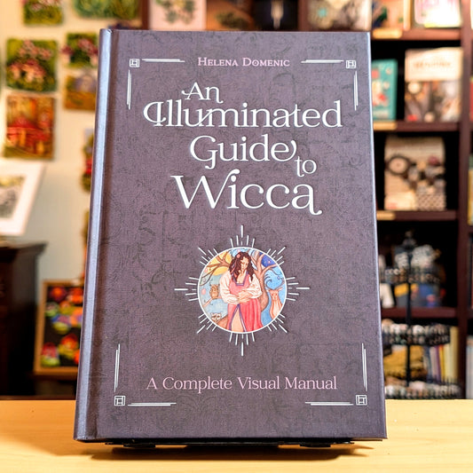 An Illuminated Guide to Wicca: A Complete Visual Manual