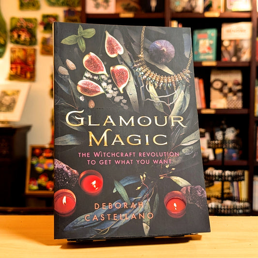 Glamour Magic: The Witchcraft Revolution to Get What You Want