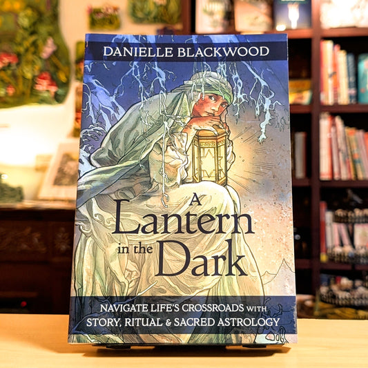 A Lantern in The Dark: Navigate Life's Crossroads with Story, Ritual and Sacred Astrology