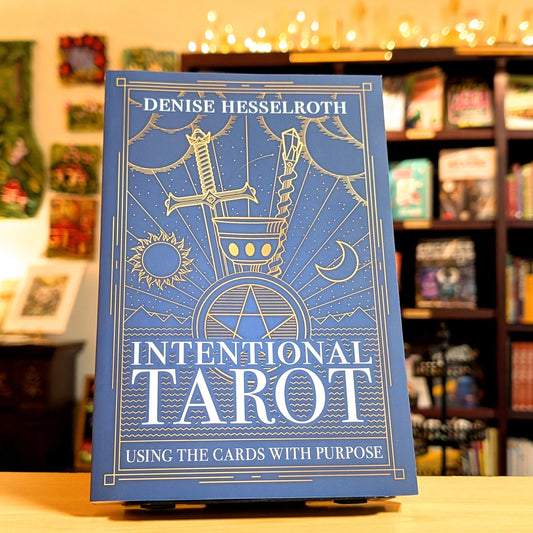 Intentional Tarot: Using the Cards with Purpose