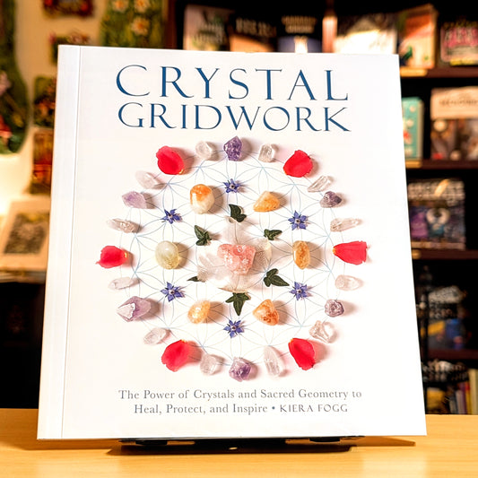 Crystal Gridwork: The Power of Crystals and Sacred Geometry to Heal, Protect and Inspire