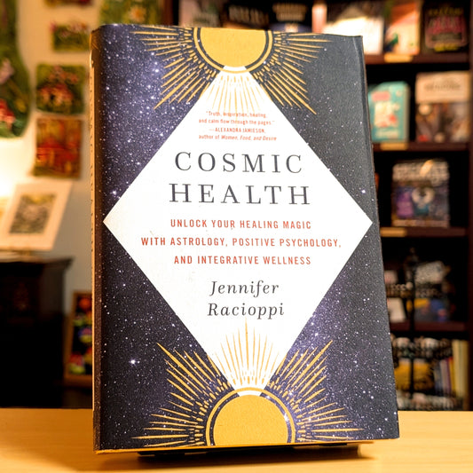 Cosmic Health: Unlock Your Healing Magic with Astrology, Positive Psychology, and Integrative Wellness