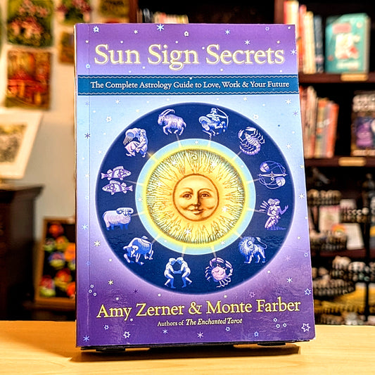 Sun Sign Secrets: The Complete Astrology Guide to Love, Work, and Your Future