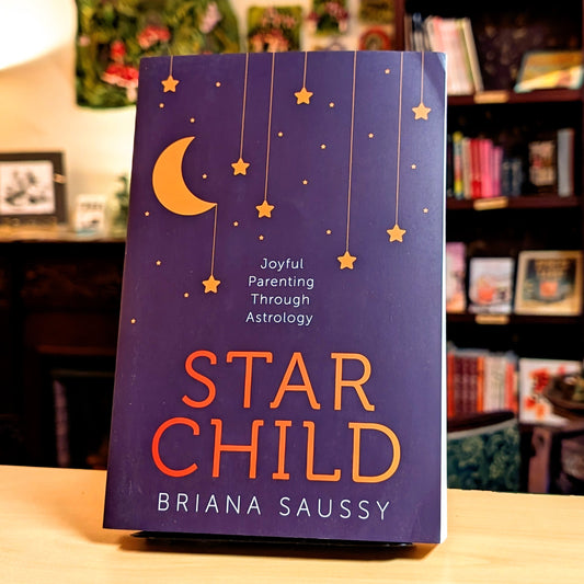 Star Child: Joyful Parenting Through Astrology