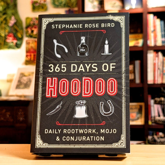 365 Days of Hoodoo: Daily Rootwork, Mojo & Conjuration