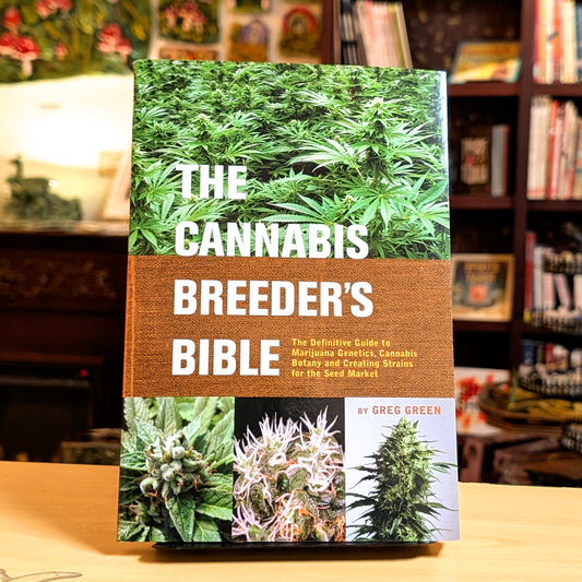 The Cannabis Breeder's Bible: The Definitive Guide to Marijuana Genetics, Cannabis Botany and Creating Strains for the Seed Market