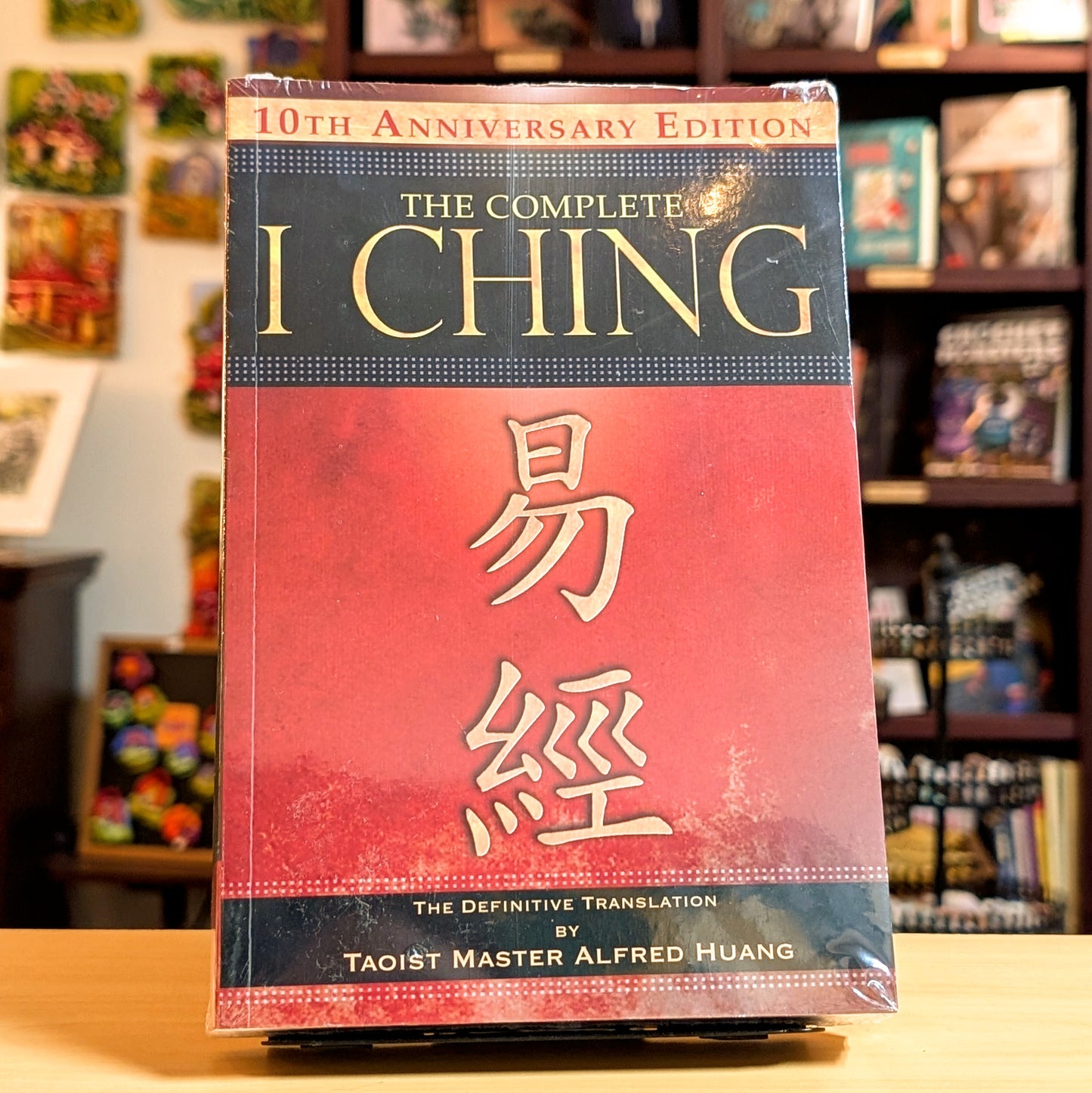 The Complete I Ching ― 10th Anniversary Edition: The Definitive Translation by Taoist Master Alfred Huang