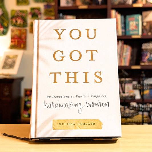 You Got This: 90 Devotions to Equip and Empower Hardworking Women