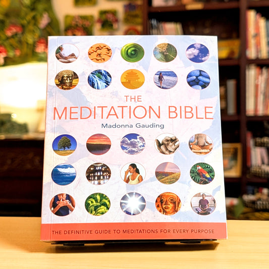 The Meditation Bible: The Definitive Guide to Meditations for Every Purpose (Volume 5) (Mind Body Spirit Bibles)