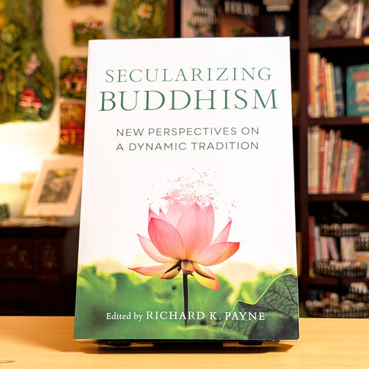 Secularizing Buddhism: New Perspectives on a Dynamic Tradition