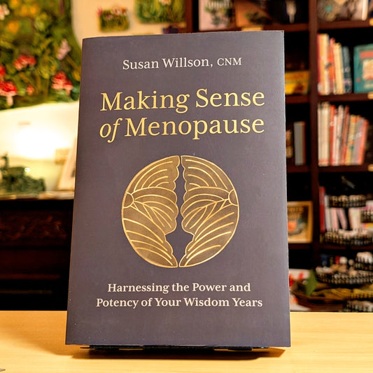 Making Sense of Menopause: Harnessing the Power and Potency of Your Wisdom Years